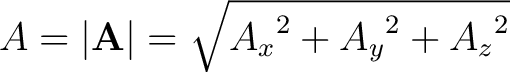 $A = \left \vert \mathbf{A} \right \vert = \sqrt{{A_x}^2 + {A_y}^2 + {A_z}^2 }$