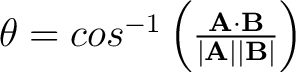 $\theta = cos^{-1} \left ( \frac{ \mathbf{A} \cdot \mathbf{B} }{ \left \vert \mathbf{A} \right \vert \left \vert \mathbf{B} \right \vert} \right )$