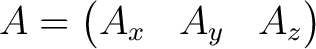 ${A} = \begin{pmatrix}A_x & A_y & A_z\\ \end{pmatrix}$