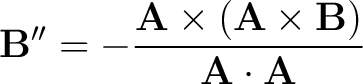 $\displaystyle {\bf B''} = - \frac{{\bf A} \times \left ( {\bf A} \times {\bf B} \right)}{{\bf A} \cdot {\bf A}}$