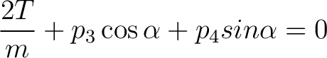 $\displaystyle \frac{2T}{m} + p_3 \cos{\alpha} + p_4{sin \alpha} = 0 $