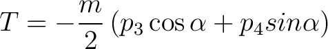 $\displaystyle T = -\frac{m}{2}\left (p_3 \cos{\alpha} + p_4{sin \alpha} \right )$