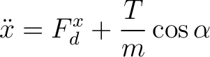 $\displaystyle \ddot{x} = F^x_d + \frac{T}{m} \cos \alpha$