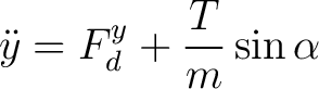 $\displaystyle \ddot{y} = F^y_d + \frac{T}{m} \sin \alpha$