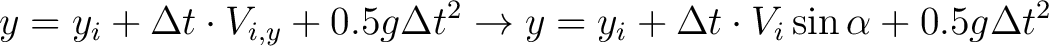 $\displaystyle y= y_i+\Delta t \cdot V_{i,y} + 0.5g\Delta t^2 \rightarrow y= y_i+\Delta t \cdot V_i\sin\alpha + 0.5g\Delta t^2 $