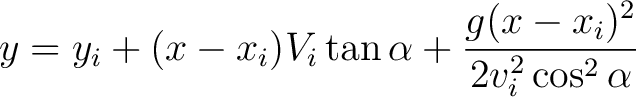 $\displaystyle y= y_i + (x-x_i) V_i \tan\alpha + \frac {g(x-x_i)^2}{2v_i^2 \cos^2\alpha} $