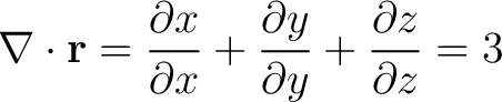 $\displaystyle \nabla \cdot {\bf r} = \frac{\partial x}{\partial x} + \frac{\partial y}{\partial y} + \frac{\partial z}{\partial z} = 3 $