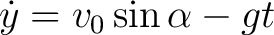 $\displaystyle \dot{y} = v_0 \sin \alpha - gt$