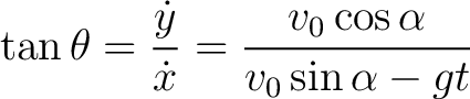 $\displaystyle \tan \theta = \frac{ \dot{y} }{ \dot{x} } = \frac{ v_0 \cos \alpha}{ v_0 \sin \alpha - gt} $