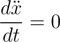 $\displaystyle \frac{d \ddot{x}}{dt} = 0$