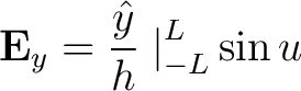 $\displaystyle {\bf E}_y = \frac{\hat{y}}{h} \left. \right \vert _{-L}^{L} \sin u $