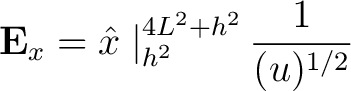 $\displaystyle {\bf E}_x = \hat{x} \left. \right \vert _{h^2}^{4L^2 + h^2} \frac{1}{(u)^{1/2} } $