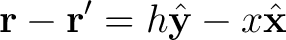 $\displaystyle {\bf r} - {\bf r'} = h \hat{{\bf y}} - x \hat{{\bf x}} $