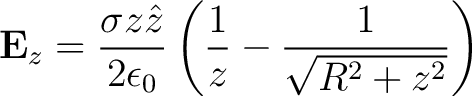 $\displaystyle {\bf E}_z = \frac{\sigma z \hat{z}}{2 \epsilon_0} \left ( \frac{1}{z} - \frac{1}{\sqrt{R^2 + z^2}} \right ) $