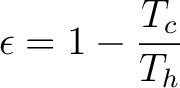 $\displaystyle \epsilon = 1 - \frac{T_c}{T_h}$