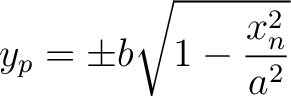 $\displaystyle y_p = \pm b \sqrt{1 - \frac{x_n^2}{a^2}} $