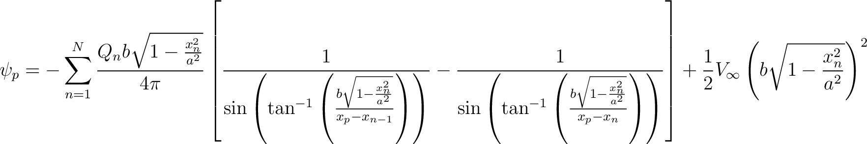 $\displaystyle \psi_p = -\sum_{n=1}^N \frac{Q_n b \sqrt{1 - \frac{x_n^2}{a^2}}}{... ...ght ] + \frac{1}{2} V_{\infty} \left (b \sqrt{1 - \frac{x_n^2}{a^2}} \right )^2$