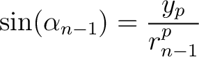 $\displaystyle \sin(\alpha_{n-1}) = \frac{y_p}{r^p_{n-1}} $