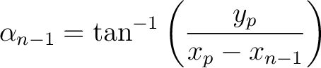 $\displaystyle \alpha_{n-1} = \tan^{-1}\left( \frac{y_p}{x_p - x_{n-1}} \right ) $