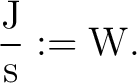 $\displaystyle \frac{\mathrm{J}}{\mathrm{s}} := \mathrm{W}.$