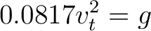 $\displaystyle 0.0817 v_t^2 = g $