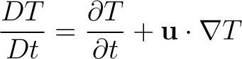 $\displaystyle \frac{DT}{Dt}=\frac{\partial T}{\partial t} + \mathbf{u}\cdot\nabla T$