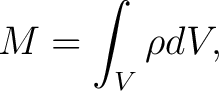 $\displaystyle M = \int_{V}\rho dV,$