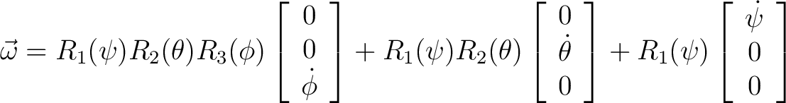 $\displaystyle \vec{\omega} = R_1(\psi) R_2(\theta) R_3(\phi) \left[ \begin{arra... ...+ R_1(\psi) \left[ \begin{array}{c} \dot{\psi} \ 0 \ 0 \end{array} \right] $