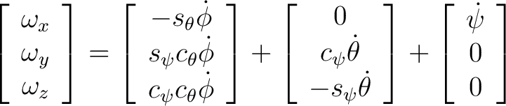 $\displaystyle \left[ \begin{array}{c} \omega_x \ \omega_y \ \omega_z \end{a... ...} \right] + \left[ \begin{array}{c} \dot{\psi} \ 0 \ 0 \end{array} \right] $