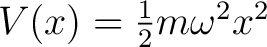 $V(x) = \frac{1}{2}m\omega^2x^2$