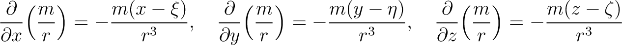 $\displaystyle \frac{\partial}{\partial x}\!\left(\frac{m}{r}\right) = -\frac{m(... ...\frac{\partial}{\partial z}\!\left(\frac{m}{r}\right) = -\frac{m(z-\zeta)}{r^3}$