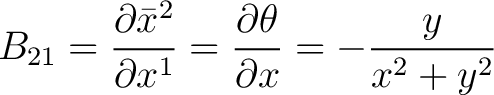 $\displaystyle B_{21} = \frac{\partial \bar{x}^{2}}{\partial {x}^{1}} = \frac{\partial \theta}{\partial x} = -\frac{y}{x^2 + y^2}$