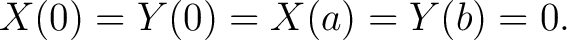 $\displaystyle X(0) = Y(0) = X(a) = Y(b) = 0.$