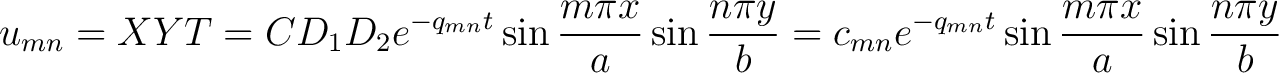 $\displaystyle u_{mn} = XYT = CD_1D_2e^{-q_{mn}t}\sin\frac{m\pi x}{a}\sin\frac{n\pi y}{b} = c_{mn}e^{-q_{mn}t}\sin\frac{m\pi x}{a}\sin\frac{n\pi y}{b}$