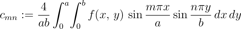 $\displaystyle c_{mn} := \frac{4}{ab} \int_0^a\!\int_0^b f(x,\,y)\,\sin\frac{m\pi x}{a}\sin\frac{n\pi y}{b}\,dx\,dy$