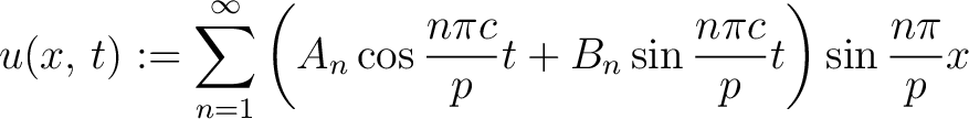 $\displaystyle u(x,\,t) := \sum_{n=1}^\infty\left(A_n\cos\frac{n\pi c}{p}t+B_n\sin\frac{n\pi c}{p}t\right)\sin\frac{n\pi}{p}x$