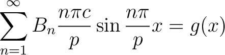 $\displaystyle \sum_{n=1}^\infty B_n\frac{n\pi c}{p}\sin\frac{n\pi}{p}x = g(x)$