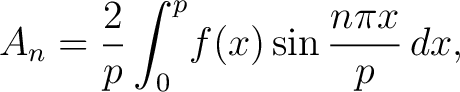 $\displaystyle A_n = \frac{2}{p}\int_{0}^p\!f(x)\sin\frac{n\pi x}{p}\,dx,$