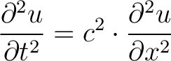 $\displaystyle \frac{\partial^2u}{\partial t^2} = c^2\cdot\frac{\partial^2u}{\partial x^2}$