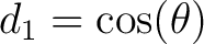 $\displaystyle d_1 = \cos(\theta)$