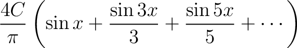 $\displaystyle \frac{4C}{\pi} \left( \sin{x}+\frac{\sin{3x}}{3}+\frac{\sin{5x}}{5}+\dotsb \right) $