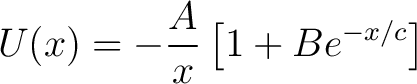 $\displaystyle U(x) = -\frac{A}{x} \left [ 1 + B e^{-x/c} \right] $