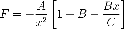 $\displaystyle F = -\frac{A}{x^2} \left [ 1 + B - \frac{Bx}{C} \right ] $