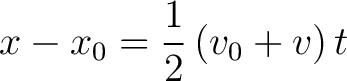 $\displaystyle x - x_0 = \frac{1}{2} \left( v_0 + v \right ) t $