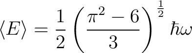 $\displaystyle \langle E \rangle = \frac{1}{2} \left(\frac{\pi^2-6}{3}\right)^{\frac{1}{2}}\hbar\omega $