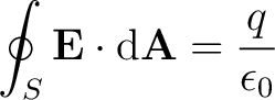 $\displaystyle \oint_S \mathbf{E} \cdot \mathrm{d}\mathbf{A} = \frac {q}{\epsilon_0} $