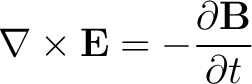 $\displaystyle \nabla \times \mathbf{E} = -\frac{ \partial \mathbf{B}}{\partial t} $