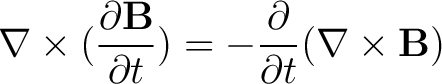 $\displaystyle \nabla \times (\frac{ \partial \mathbf{B}}{\partial t}) = - \frac{ \partial}{\partial t} (\nabla \times \mathbf{B}) $