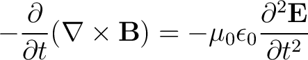 $\displaystyle - \frac{ \partial}{\partial t} (\nabla \times \mathbf{B}) = -\mu_0 \epsilon_0 \frac{ \partial^2 \mathbf{E}}{\partial t^2} $