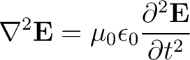 $\displaystyle \nabla^2 \mathbf{E} = \mu_0 \epsilon_0 \frac{ \partial^2 \mathbf{E}}{\partial t^2} $